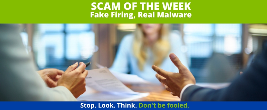 Recent Scams Article: Fake Firing, Real Malware