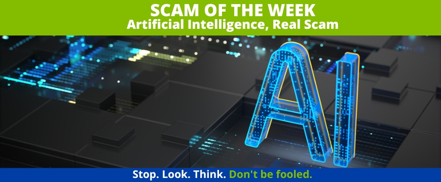 Recent Scams Article: Artificial Intelligence, Real Scam