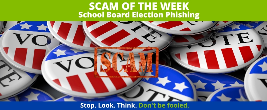 Recent Scams Article:School Board Election Phishing
