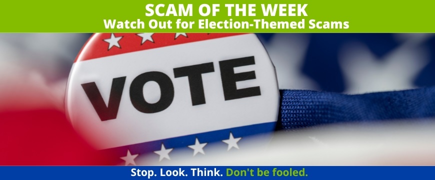 Recent Scams Article: Watch Out for Election-Themed Scams